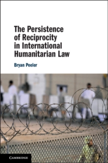 The Persistence of Reciprocity in International Humanitarian Law