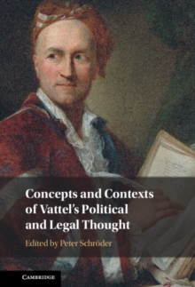 Concepts and Contexts of Vattel's Political and Legal Thought