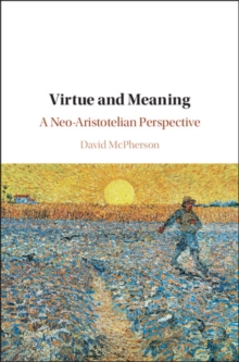 Virtue and Meaning : A Neo-Aristotelian Perspective