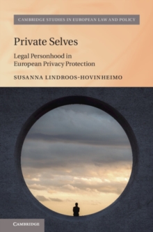 Private Selves : Legal Personhood in European Privacy Protection