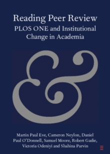 Reading Peer Review : PLOS ONE and Institutional Change in Academia