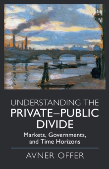 Understanding the Private-Public Divide : Markets, Governments, and Time Horizons