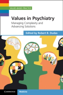 Values in Psychiatry : Managing Complexity and Advancing Solutions