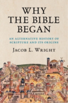Cambridge University Press Why The Bible Began , An Alternative History Of Scripture And Its Origins