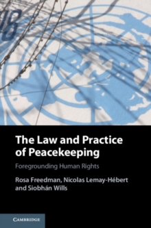 The Law and Practice of Peacekeeping : Foregrounding Human Rights