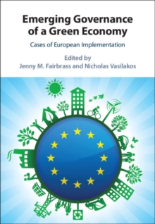 Emerging Governance of a Green Economy : Cases of European Implementation