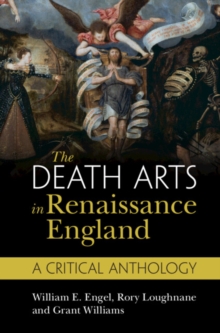 Death Arts in Renaissance England : A Critical Anthology