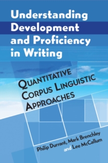 Understanding Development and Proficiency in Writing : Quantitative Corpus Linguistic Approaches