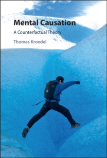 Mental Causation : A Counterfactual Theory