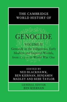 Cambridge World History of Genocide: Volume 2, Genocide in the Indigenous, Early Modern and Imperial Worlds, from c.1535 to World War One