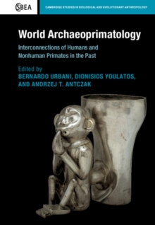 World Archaeoprimatology : Interconnections of Humans and Nonhuman Primates in the Past