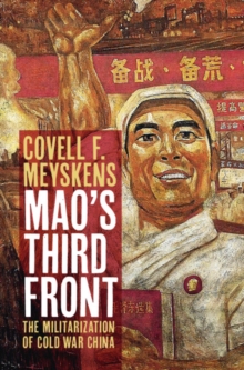 Mao's Third Front : The Militarization of Cold War China