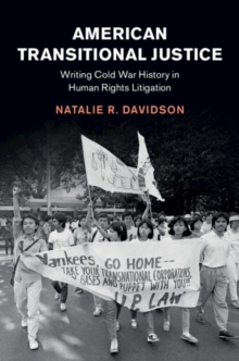 American Transitional Justice : Writing Cold War History in Human Rights Litigation