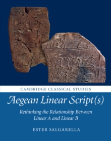 Aegean Linear Script(s) : Rethinking the Relationship Between Linear A and Linear B