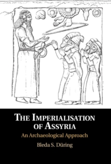 Imperialisation of Assyria : An Archaeological Approach