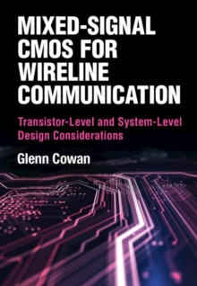 Mixed-Signal CMOS for Wireline Communication : Transistor-Level and System-Level Design Considerations