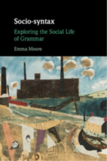 Socio-syntax : Exploring the Social Life of Grammar
