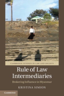 Rule of Law Intermediaries : Brokering Influence in Myanmar