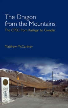 The Dragon from the Mountains : The CPEC from Kashgar to Gwadar