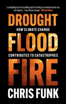 Drought, Flood, Fire : How Climate Change Contributes to Catastrophes