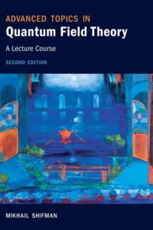 Advanced Topics in Quantum Field Theory : A Lecture Course