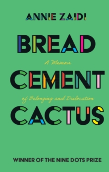 Bread, Cement, Cactus : A Memoir of Belonging and Dislocation, Hardback Book Bread, Cement, Cactus : A Memoir of Belonging and Dislocation, Hardback Book
