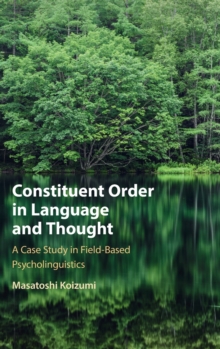 Constituent Order in Language and Thought : A Case Study in Field-Based Psycholinguistics