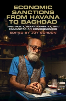 Economic Sanctions from Havana to Baghdad : Legitimacy, Accountability, and Humanitarian Consequences