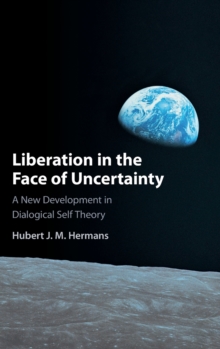 Liberation in the Face of Uncertainty : A New Development in Dialogical Self Theory