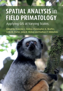 Spatial Analysis in Field Primatology : Applying GIS at Varying Scales