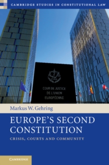 Europe's Second Constitution : Crisis, Courts and Community