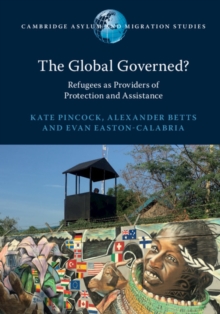 Global Governed? : Refugees as Providers of Protection and Assistance