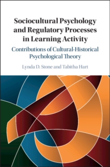 Sociocultural Psychology and Regulatory Processes in Learning Activity : Contributions of Cultural-Historical Psychological Theory