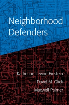 Neighborhood Defenders : Participatory Politics and America's Housing Crisis