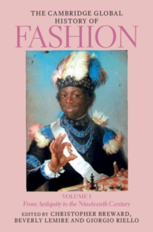 Cambridge Global History of Fashion: Volume 1 : From Antiquity to the Nineteenth Century