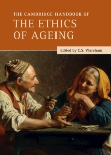 Cambridge Handbook of the Ethics of Ageing