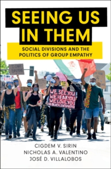 Seeing Us in Them : Social Divisions and the Politics of Group Empathy