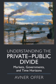 Understanding the Private-Public Divide : Markets, Governments, and Time Horizons