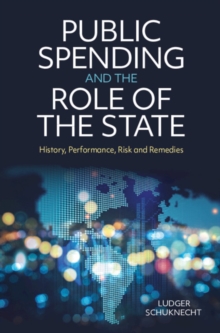 Public Spending and the Role of the State : History, Performance, Risk and Remedies