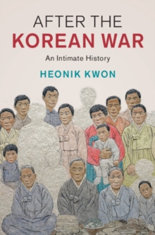 After the Korean War : An Intimate History