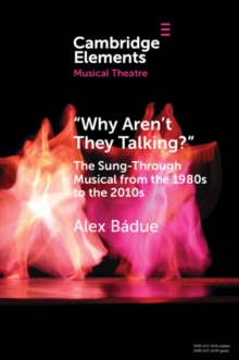 "Why Aren't They Talking?" : The Sung-Through Musical from the 1980s to the 2010s