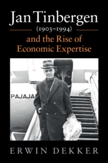 Jan Tinbergen (19031994) and the Rise of Economic Expertise