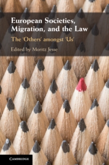 European Societies, Migration, and the Law : The 'Others' amongst 'Us'