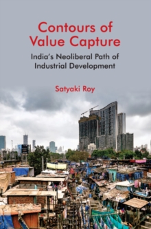 Contours of Value Capture : India's Neoliberal Path of Industrial Development