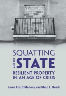 Squatting and the State : Resilient Property in an Age of Crisis