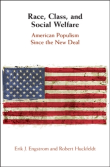 Race, Class, and Social Welfare : American Populism Since the New Deal