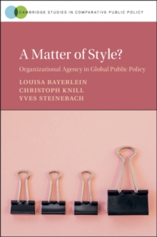 A Matter of Style? : Organizational Agency in Global Public Policy