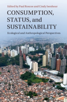 Consumption, Status, and Sustainability : Ecological and Anthropological Perspectives