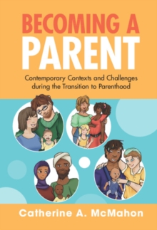 Becoming a Parent : Contemporary Contexts and Challenges during the Transition to Parenthood