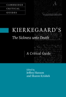 Kierkegaard's The Sickness Unto Death : A Critical Guide